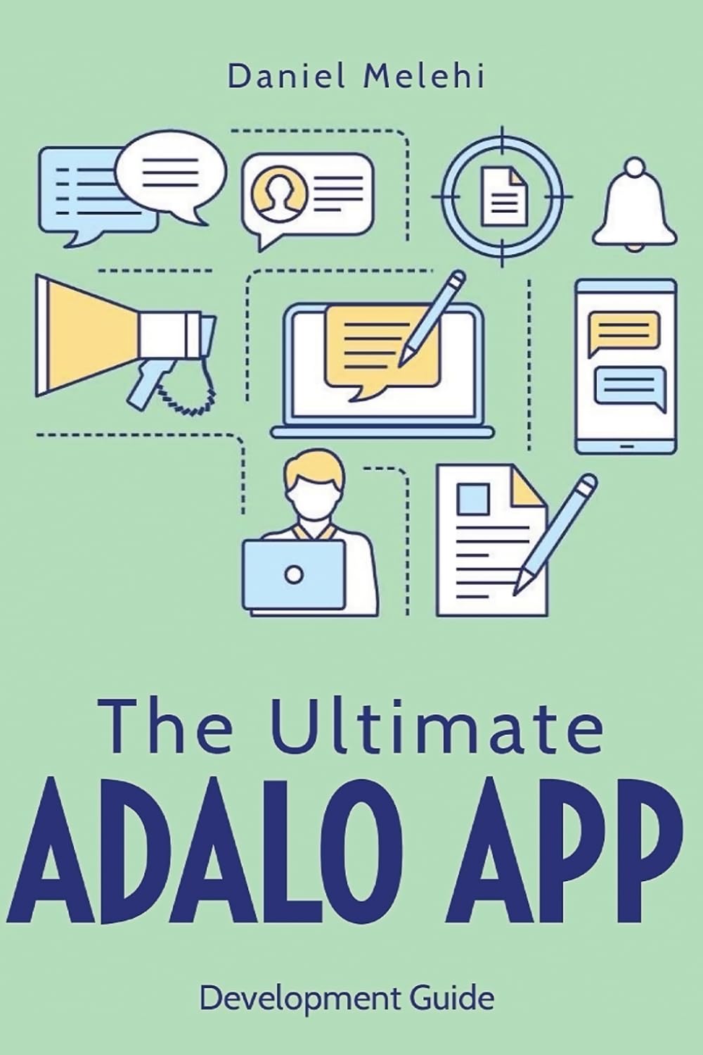 The Ultimate ADALO APP Development Guide (Guides For No Code Applications)