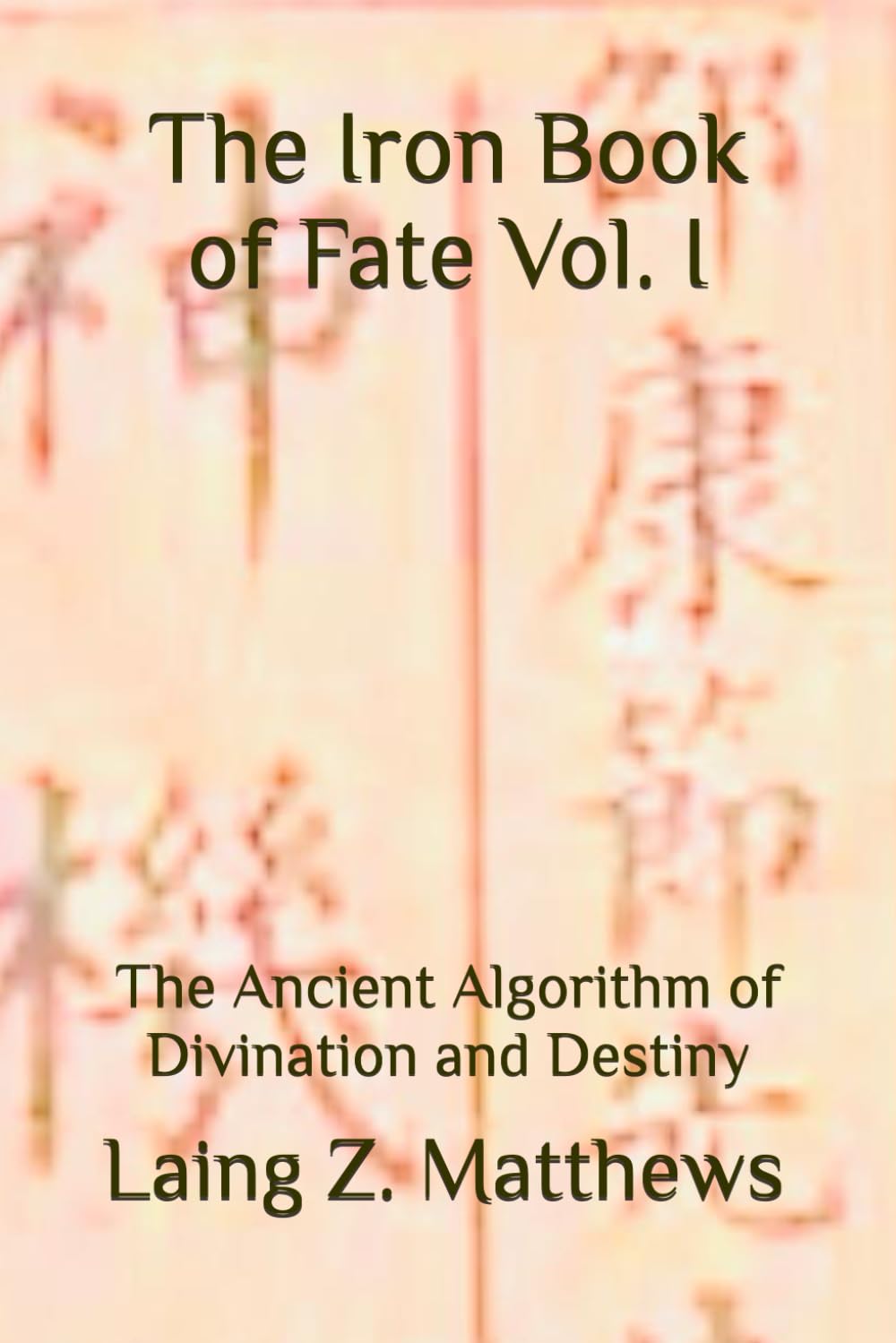 The Iron Book of Fate: The Ancient Algorithm of Divination and Destiny: 1