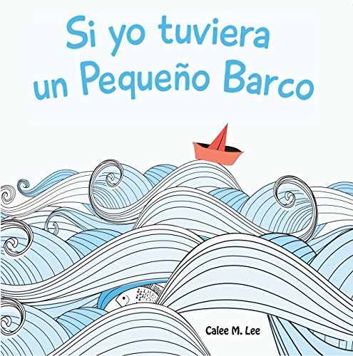Si yo tuviera un Pequeño Barco (Xist Kids Spanish Books) (Spanish Edition)