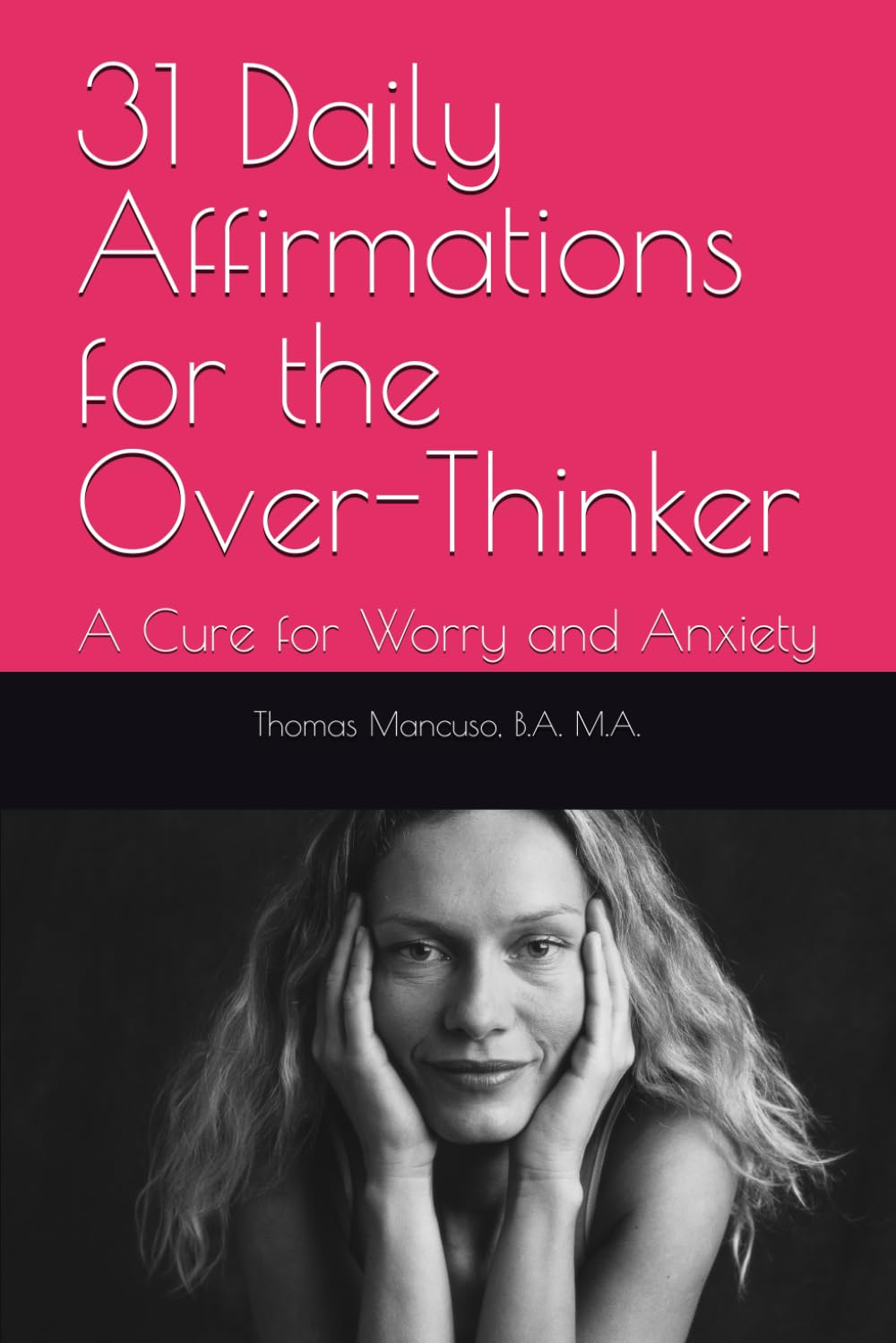 31 Daily Affirmations for the Over-Thinker: A Cure for Worry and Anxiety