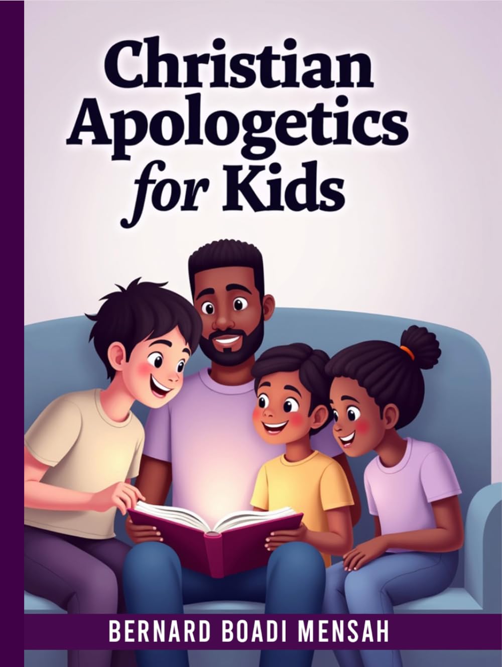 Christian Apologetics for Kids: 52 Weeks Bible Lessons for Kids to Understand and Defend their Faith