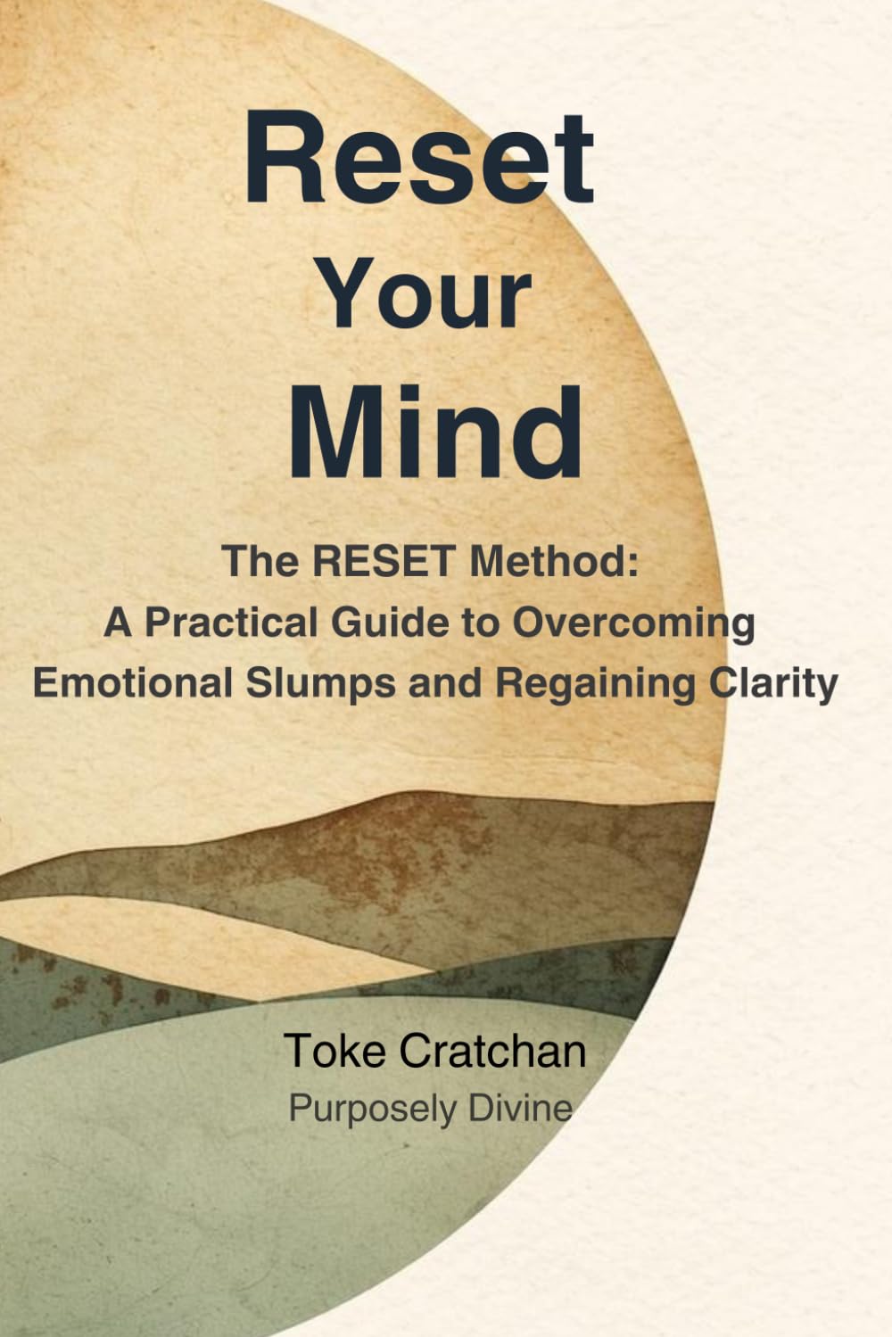 Reset Your Mind: The RESET Method: A Practical Guide to Overcoming Emotional Slumps and Regaining Clarity