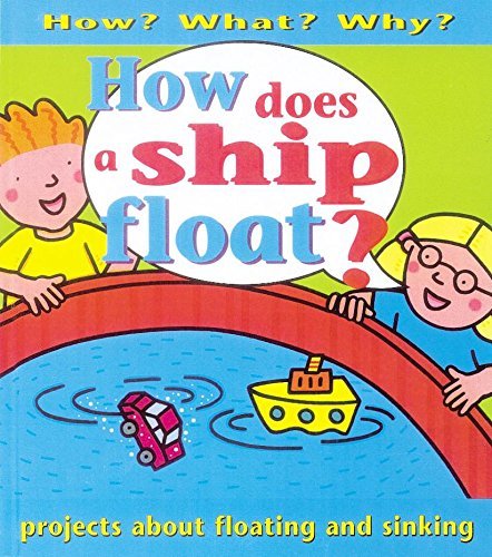 How What Why ?: How Does A Ship Float ?