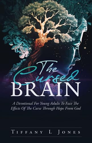 The Cursed Brain: A Devotional For Young Adults To Face The Effects Of The Curse Through Hope From God