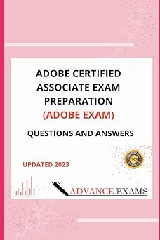 ADOBE CERTIFIED ASSOCIATE EXAM PREPARATIONLATEST PHOTOSHOP CC FOR VISUAL COMMUNICATION QUESTIONS AND ANSWERS