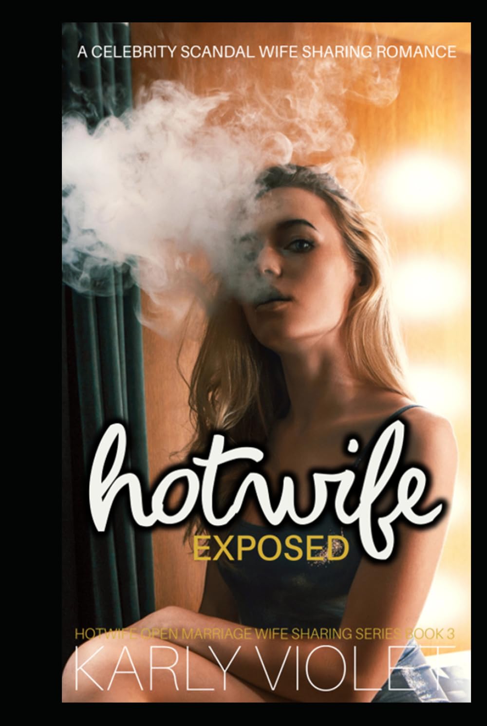 Hotwife Exposed - A Celebrity Scandal Wife Sharing Romance (Hotwife Open Marriage Wife Sharing Series)