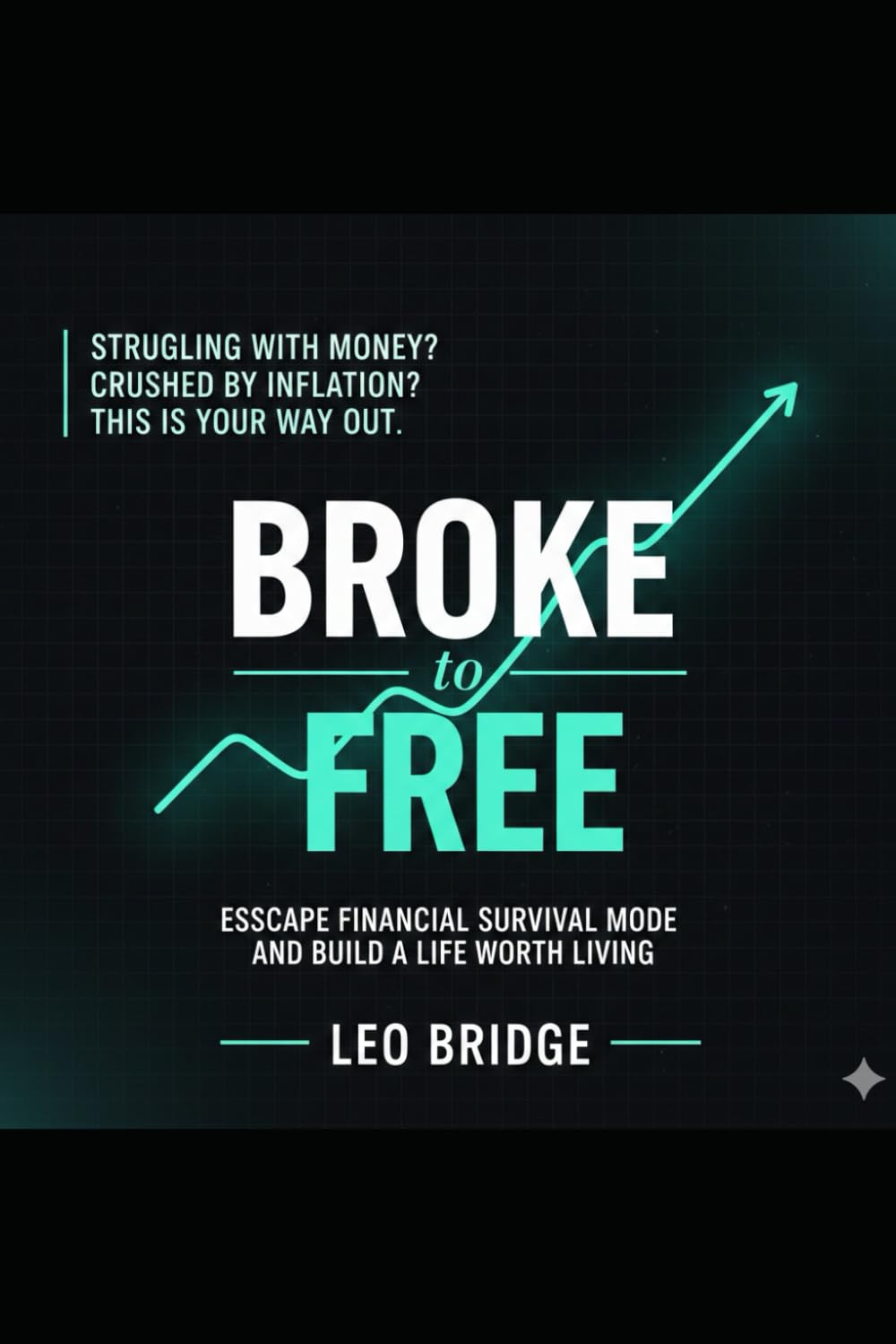 Broke to Free: A Guide to Financial Psychology, Breaking the Debt Cycle, and Building Wealth Through Identity Change