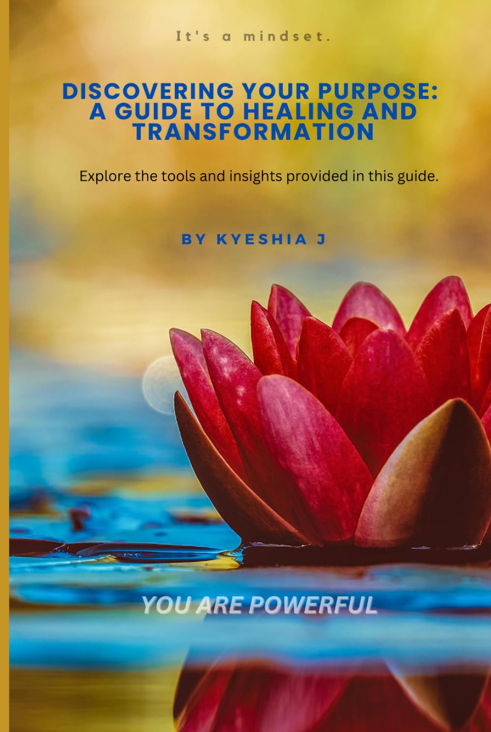Discovering Your Purpose: A Guide To Healing and Transformation