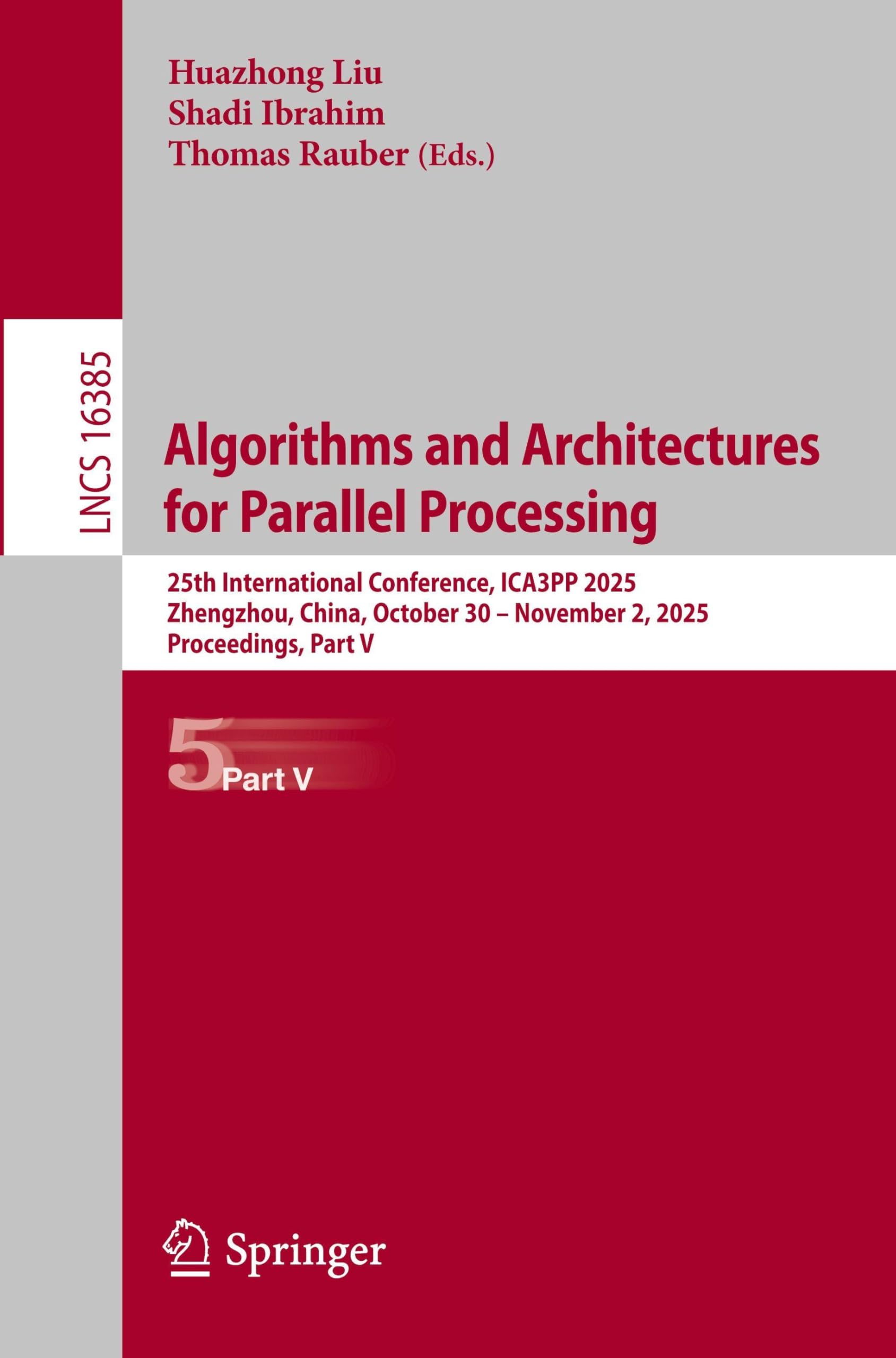 Algorithms and Architectures for Parallel Processing: 25th International Conference, ICA3PP 2025, Zhengzhou, China, October 30 – November 2, 2025, ... (Lecture Notes in Computer Science, 16385)