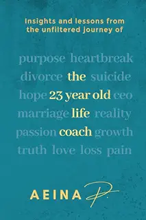 The 23-Year-Old Life Coach: Insights And Learnings From The Unfiltered Journey