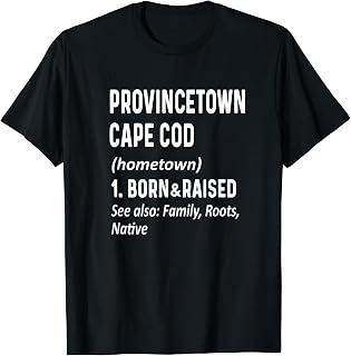 Provincetown Cape Cod Hometown Definition - Home Funny Love T-Shirt