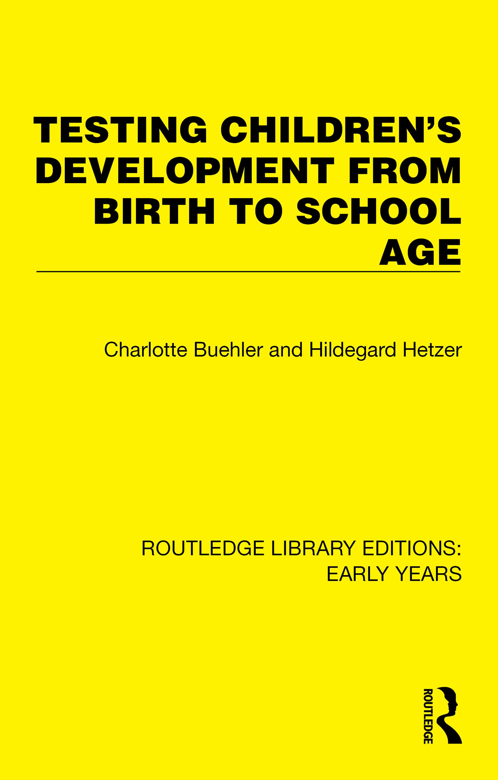 Testing Children's Development from Birth to School Age (Routledge Library Editions: Early Years)