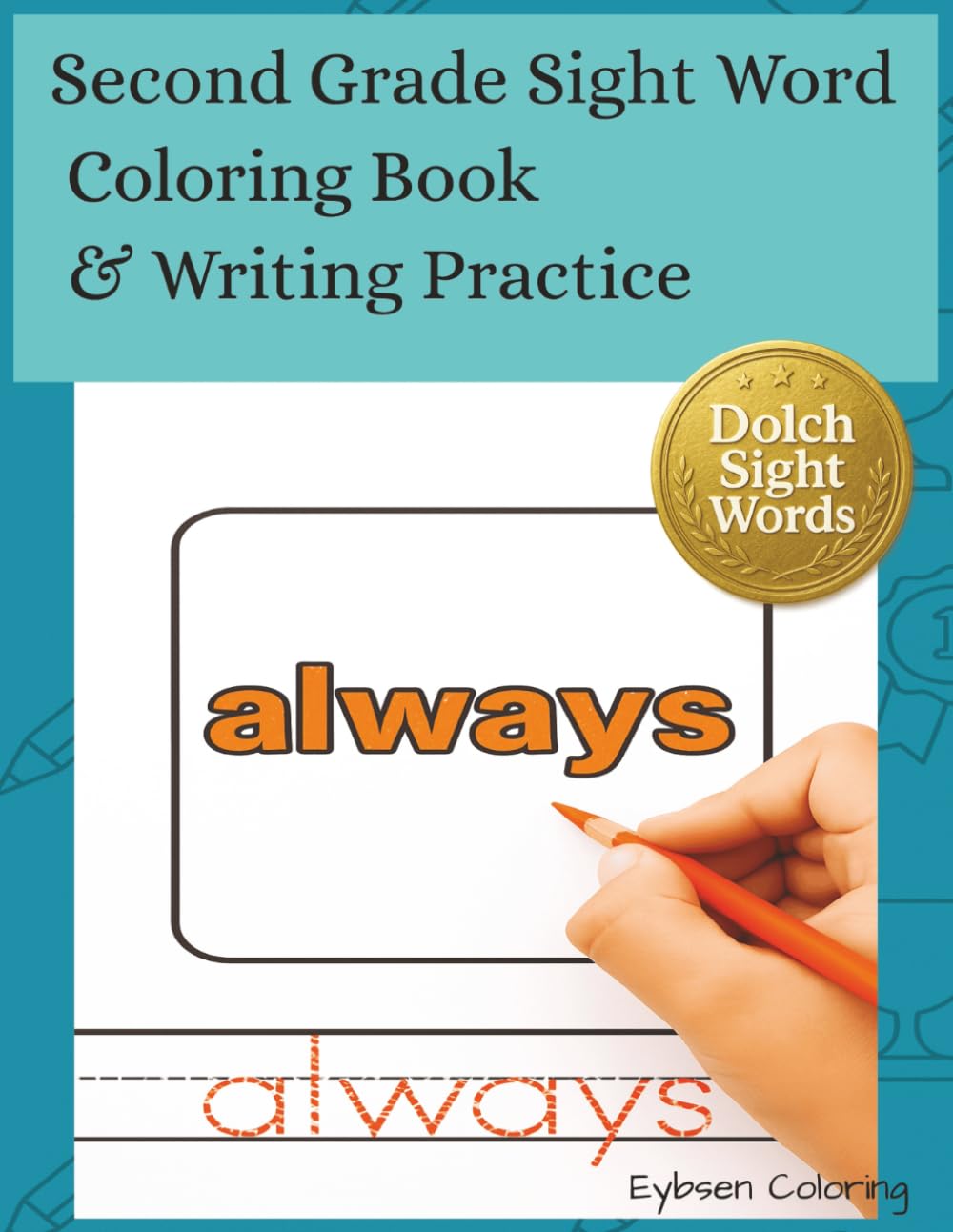 Second Grade Sight Word Coloring Book & Writing Practice: Second Grade Dolch Sight Words with Tracing for Independent Practice (Eybsen Sight Word Coloring Books)