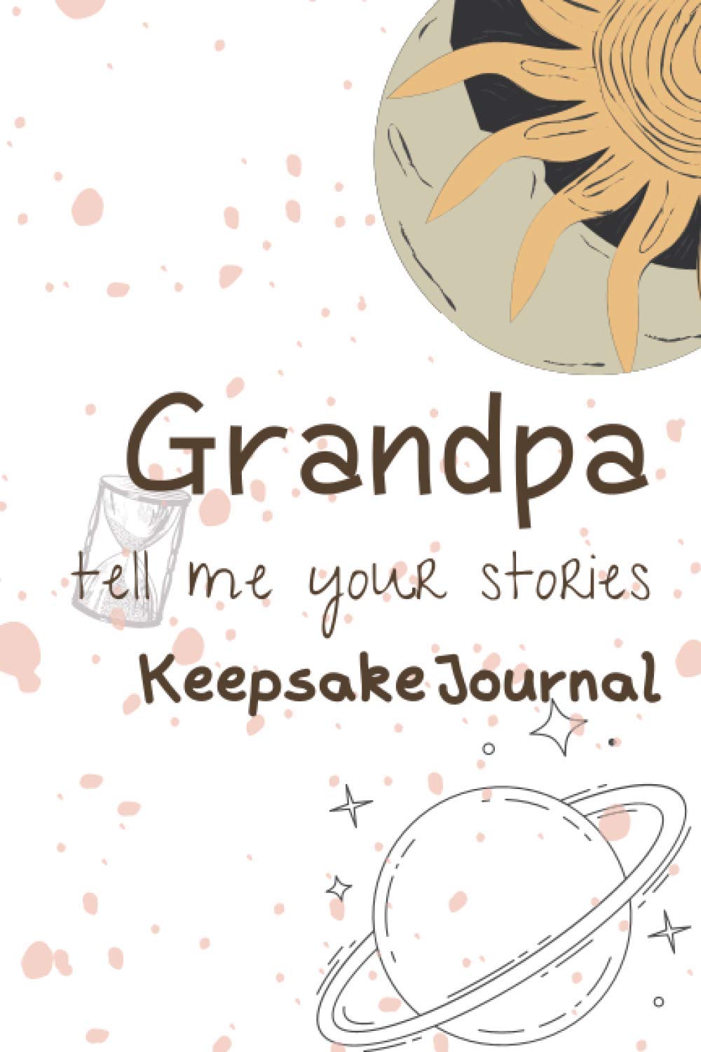 Grandpa Tell me your stories Keepsake Journal: Grandfather journal to Grandchild size 6”x9” 100 pages