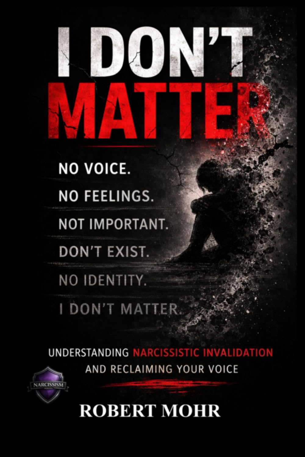 I Don't Matter: Understanding Narcissistic Invalidation (Narcissism Series)