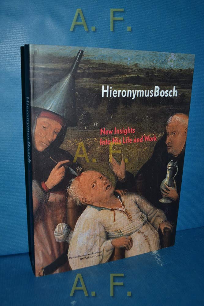 Hieronymus Bosch: New Insights into His Life & Work