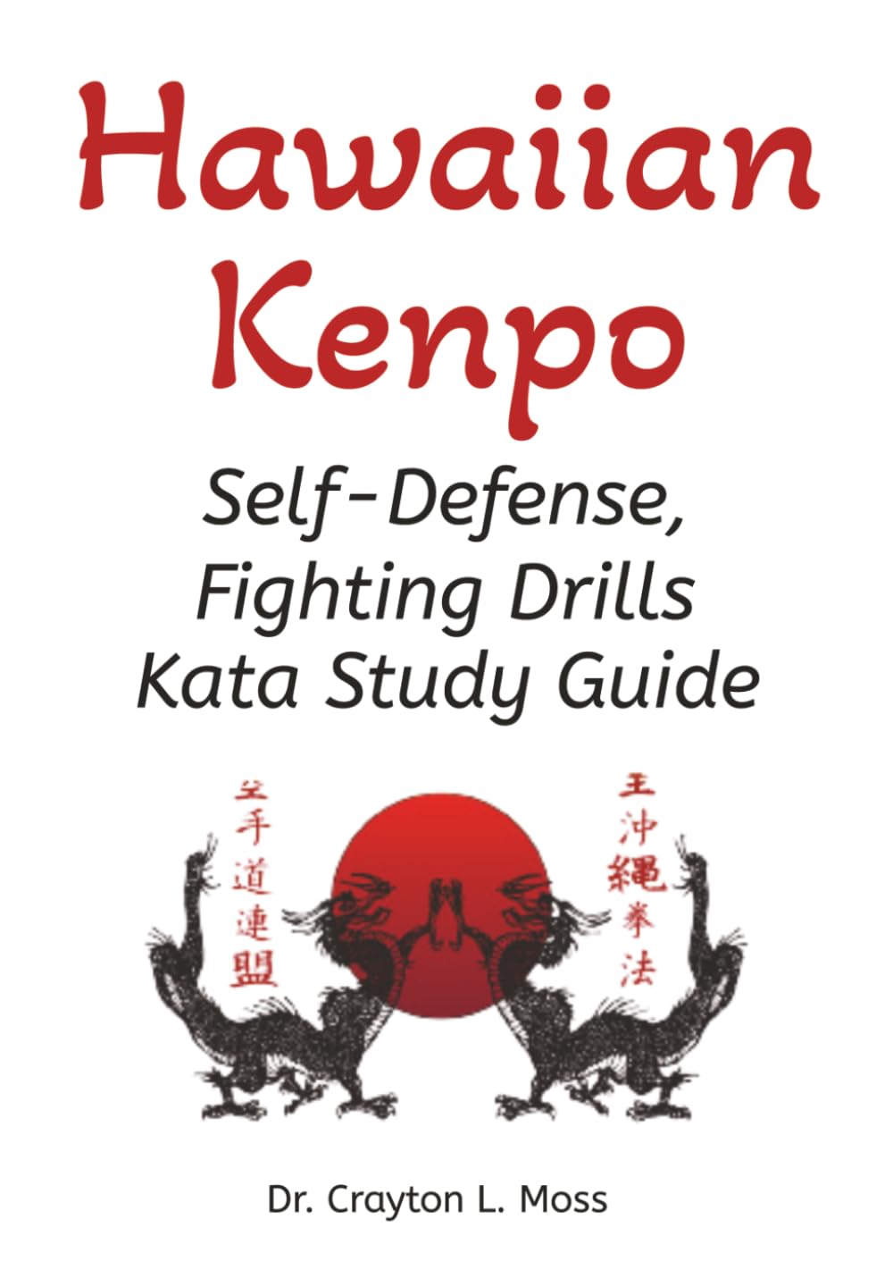 Hawaiian Kenpo: Fighting Drills, Self Defense, Kata Study Guide