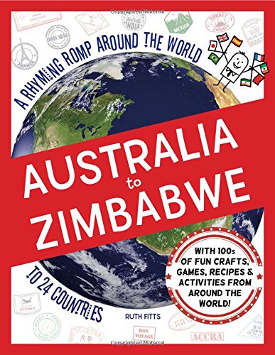 Australia to Zimbabwe: A Rhyming Romp Around the World to 24 Countries