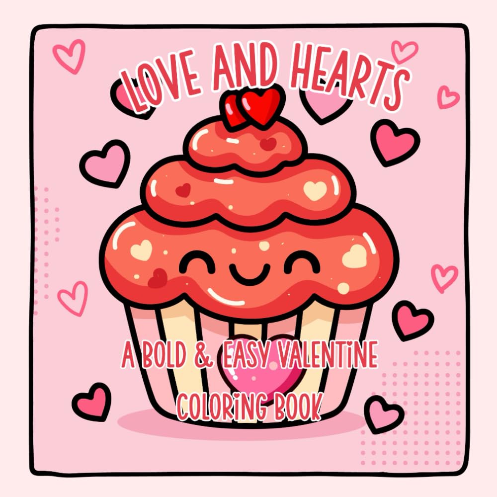 Love and Hearts: A Bold and Easy Valentine Coloring Book