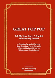 GREAT POP POP Tell Me Your Story: A Guided Life Memory Journal: A Premium Keepsake Heirloom for a Great Pop Pop to Share His History, Childhood Memories, Wisdom, and Family Legacy