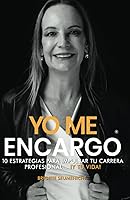 Vista 1 de Yo me encargo 10 estrategias para impulsar tu carrera profesional... Y tu vida! (Spanish Edition)