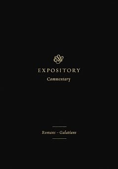 ESV Expository Commentary RomansGalatians Volume 10