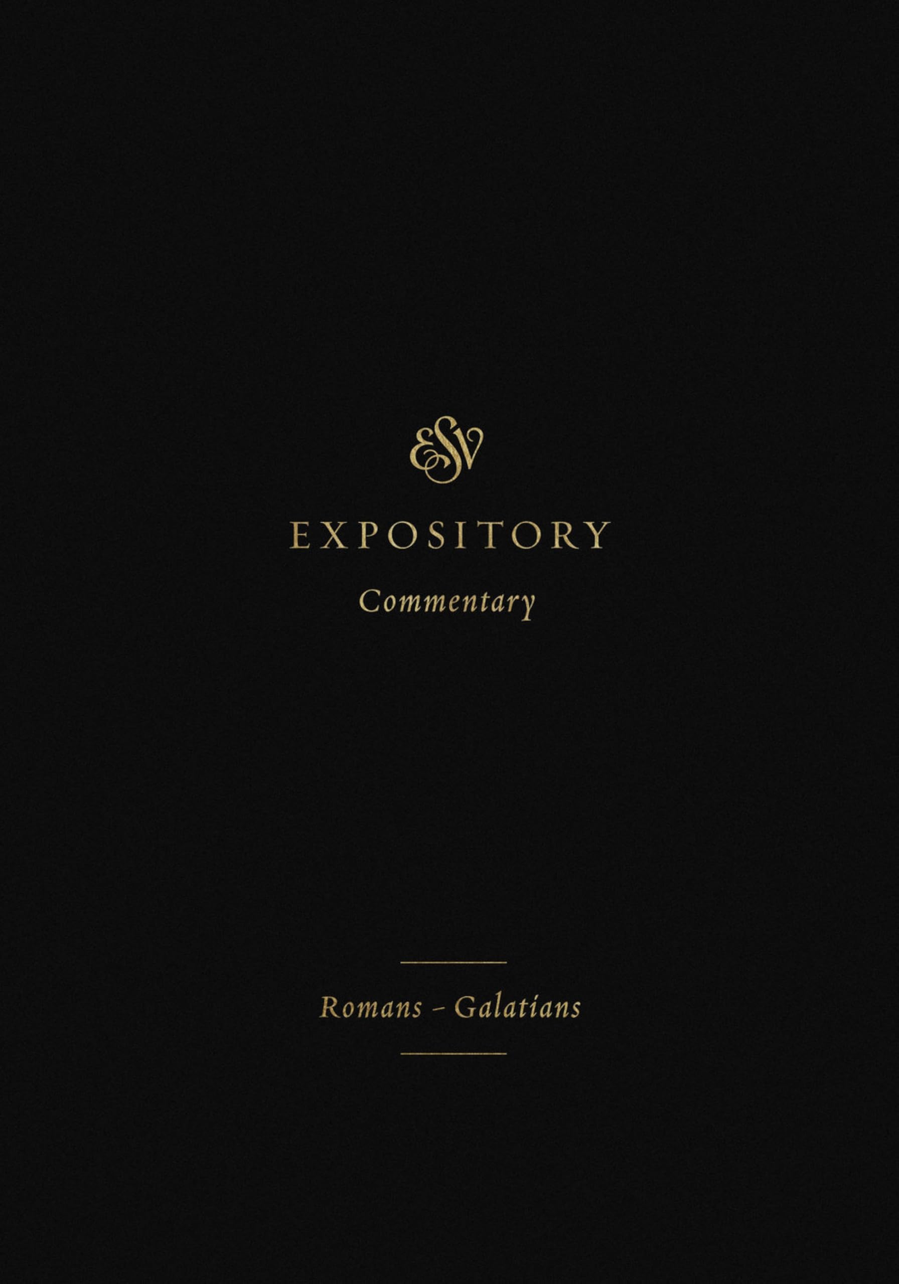 ESV Expository Commentary: Romans–Galatians (Volume 10)
