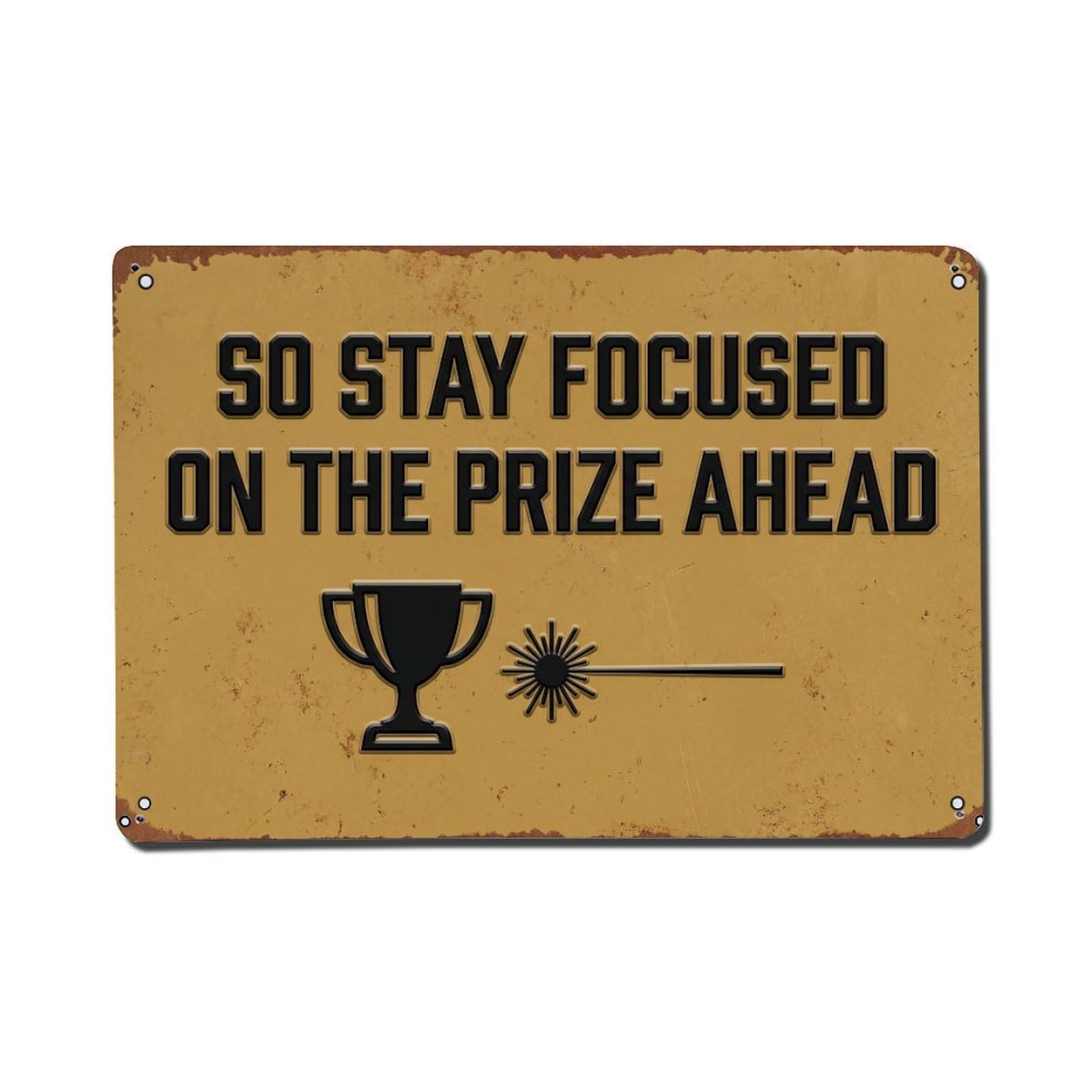 Stay Focused Prize Ahead Retro Motivational Slogans Metal Tin Sign Plaque Wall Decor for Cafe, Club Bar, Office, Home Garden Metal Poster 8x12Inch