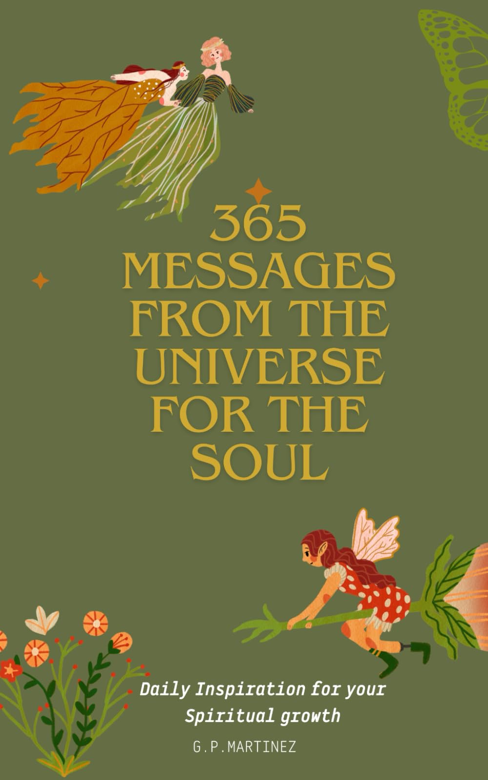 365 messages from the universe for the soul: Daily Inspiration for your Spiritual growth for this 2025 (DAILY GUIDE OF MESSAGES FROM THE UNIVERSE AND ASTROLOGY FOR 2025)