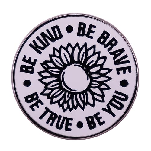 BE KIND BE BRAVE BE YOU BE TRUE Sunflower Brooch