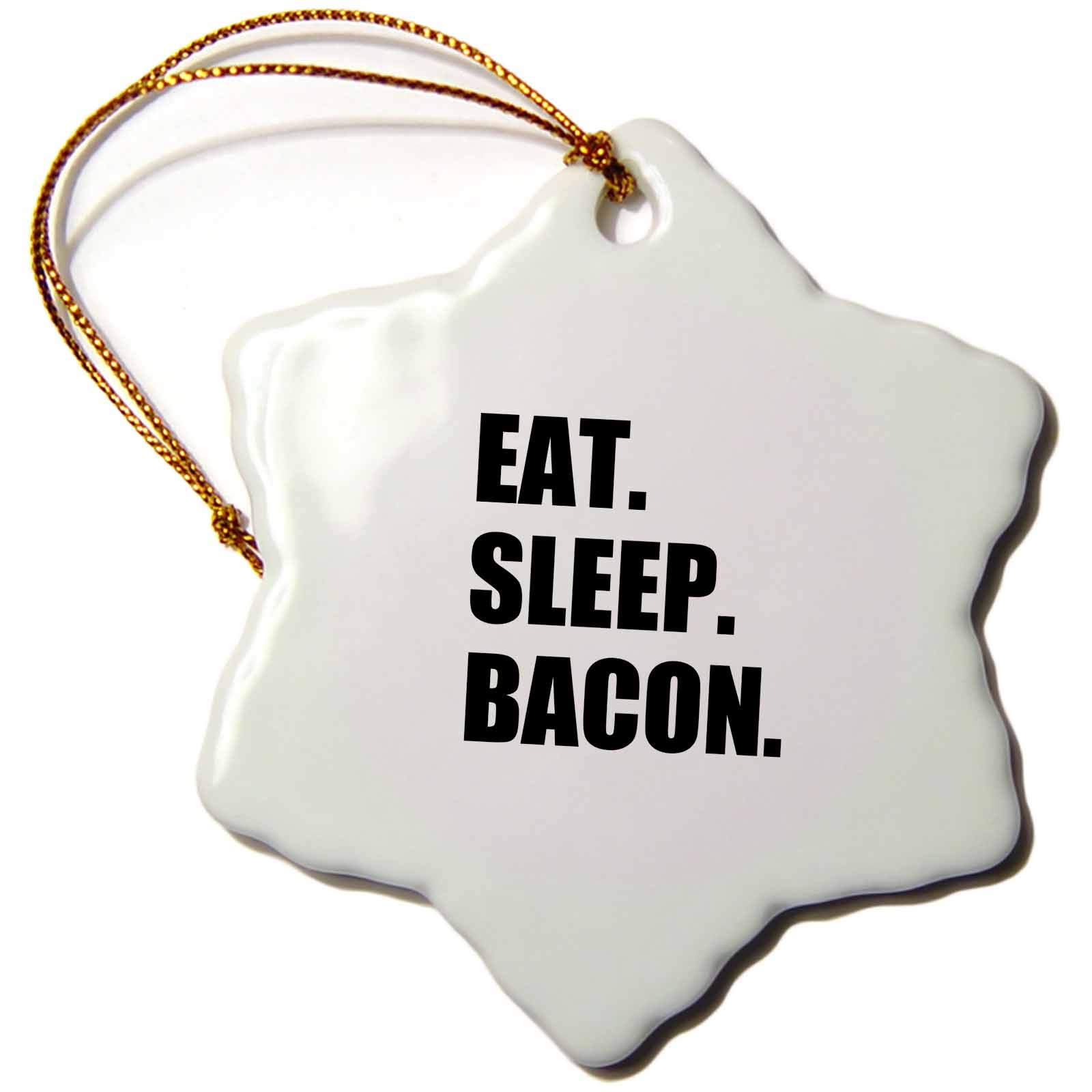 3dRose ORN_180381_1 Eat Sleep Bacon Funny Meat Love Text Fun Humor Humorous Obsession Snowflake Ornament, Porcelain, 3-Inch
