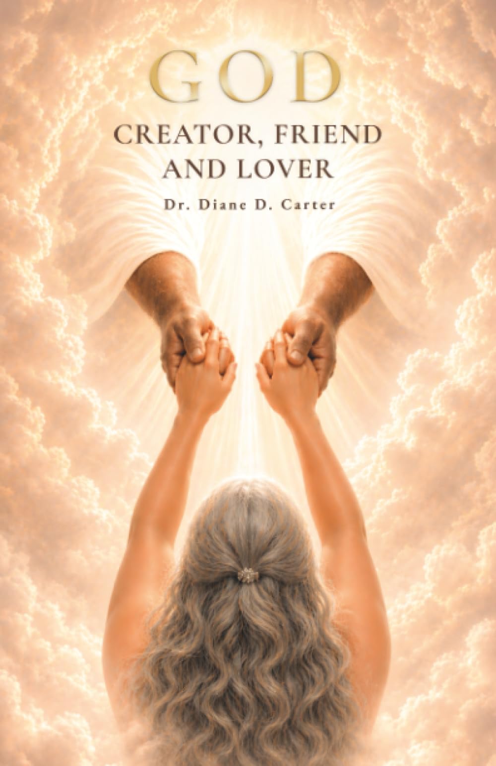 GOD: CREATOR, FRIEND AND LOVER