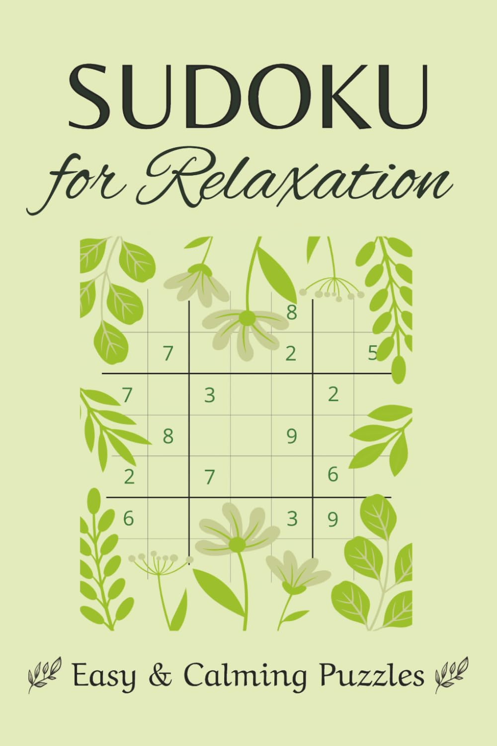Sudoku for Relaxation - Easy & Calming Puzzles: Help Calm the Mind, Relax, and Unwind | 6x9 inches, 110 Pages | 50+ Puzzles | Solutions Included