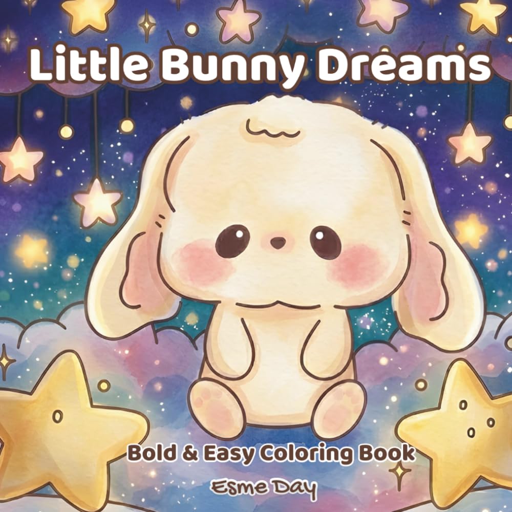 Little Bunny Dreams: Bold and Easy Coloring Book: Featuring Cute Kawaii Bunny Characters with Whimsical Scenes and Simple Designs for Creative Relaxation for Kids, Teens, and Adults