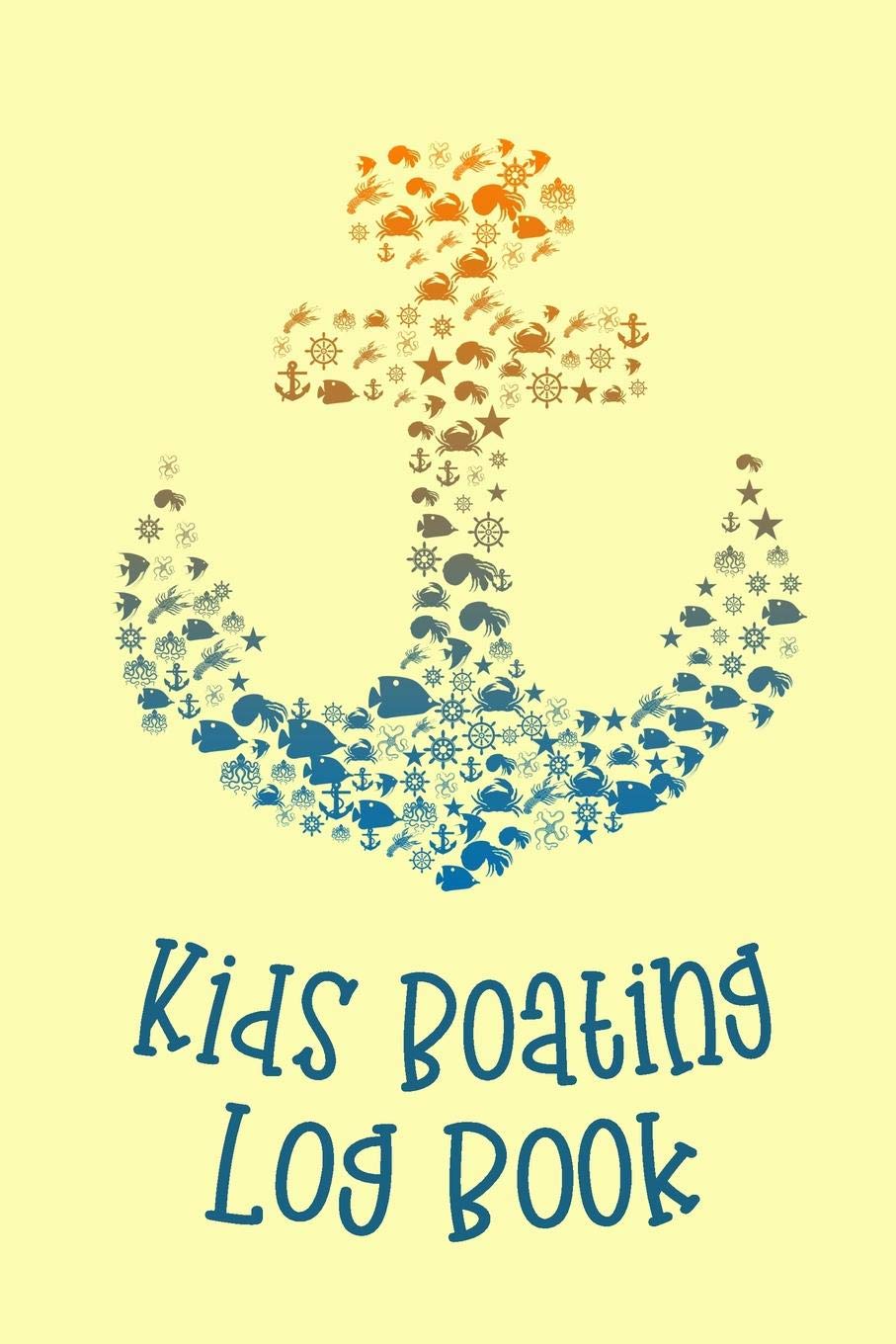 Kids Boating Log Book: Kids Boat Adventure Journal - Fun Cruising, Fishing, Sailing and Boating Book for Young Sailors