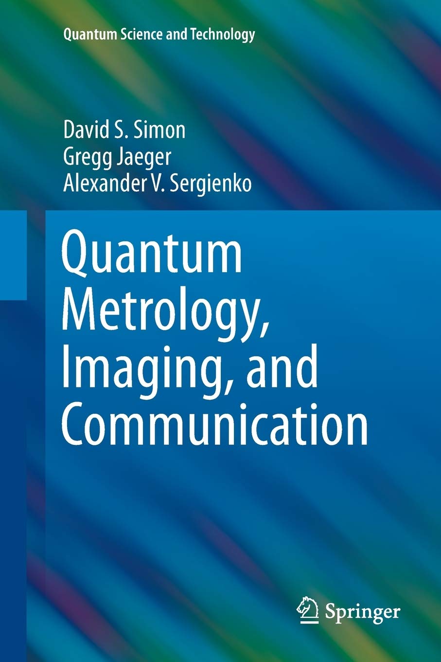 Quantum Metrology, Imaging, and Communication (Quantum Science and Technology)