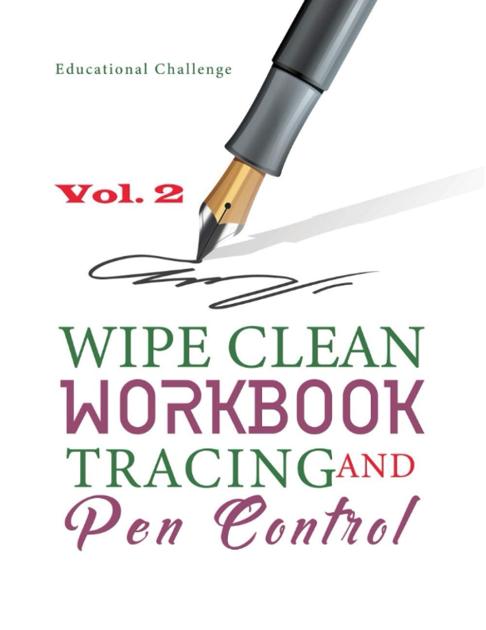Wipe Clean Workbook Tracing and Pen Control: Learning Activity Book. Beginner to Tracing ABC Alphabet, 123 Numbers, and Fine Motor Skills! - Volume 2 (Homeschooling Workbooks Series)