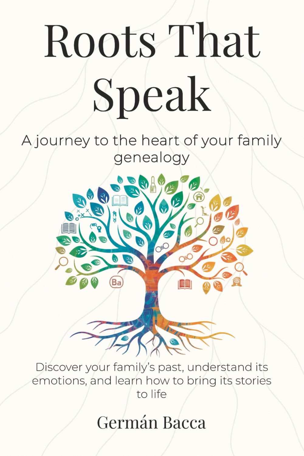 Roots That Speak: A journey to the heart of your family genealogy