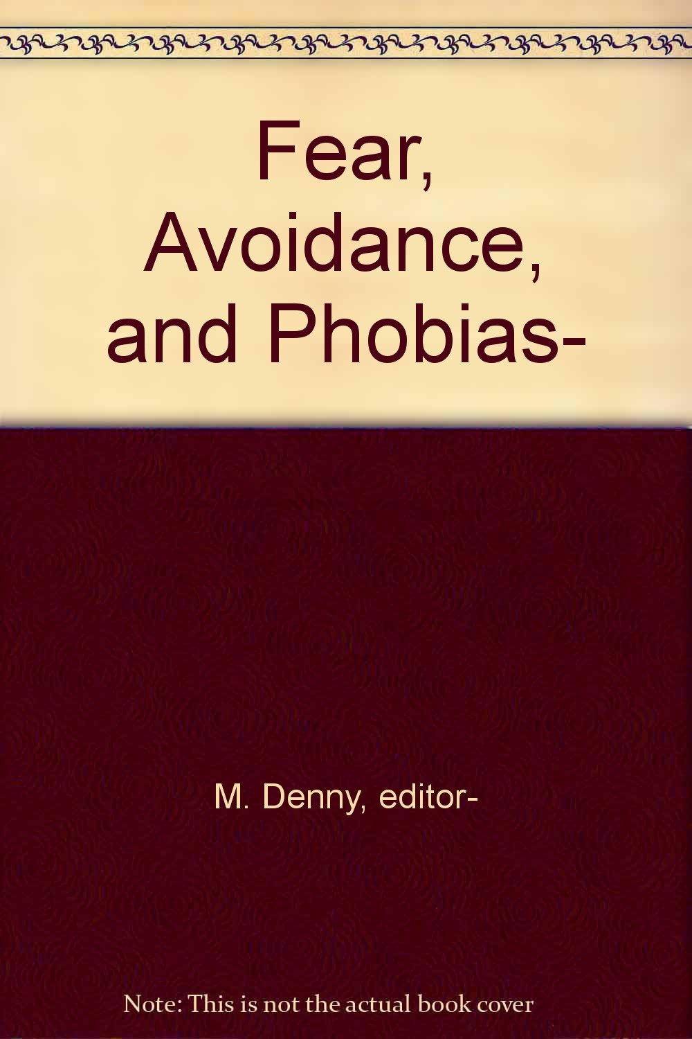 Fear, Avoidance, and Phobias-: editor- M. Denny: Amazon.com: Books