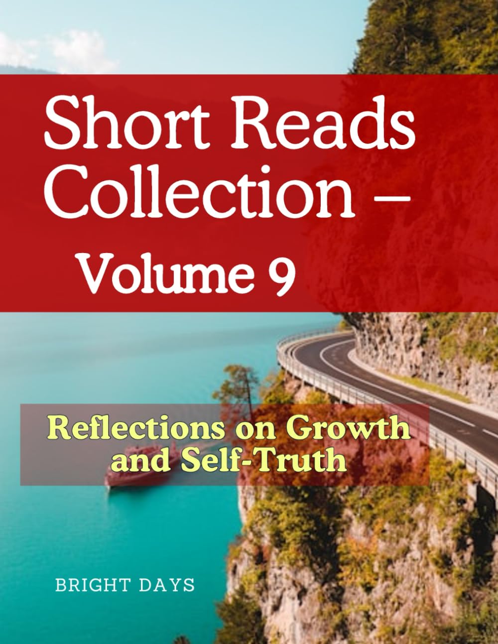 Short Reads Collection – Volume 9: Reflections on Growth and Self-Truth (Reflections on Life - A Short Reads)