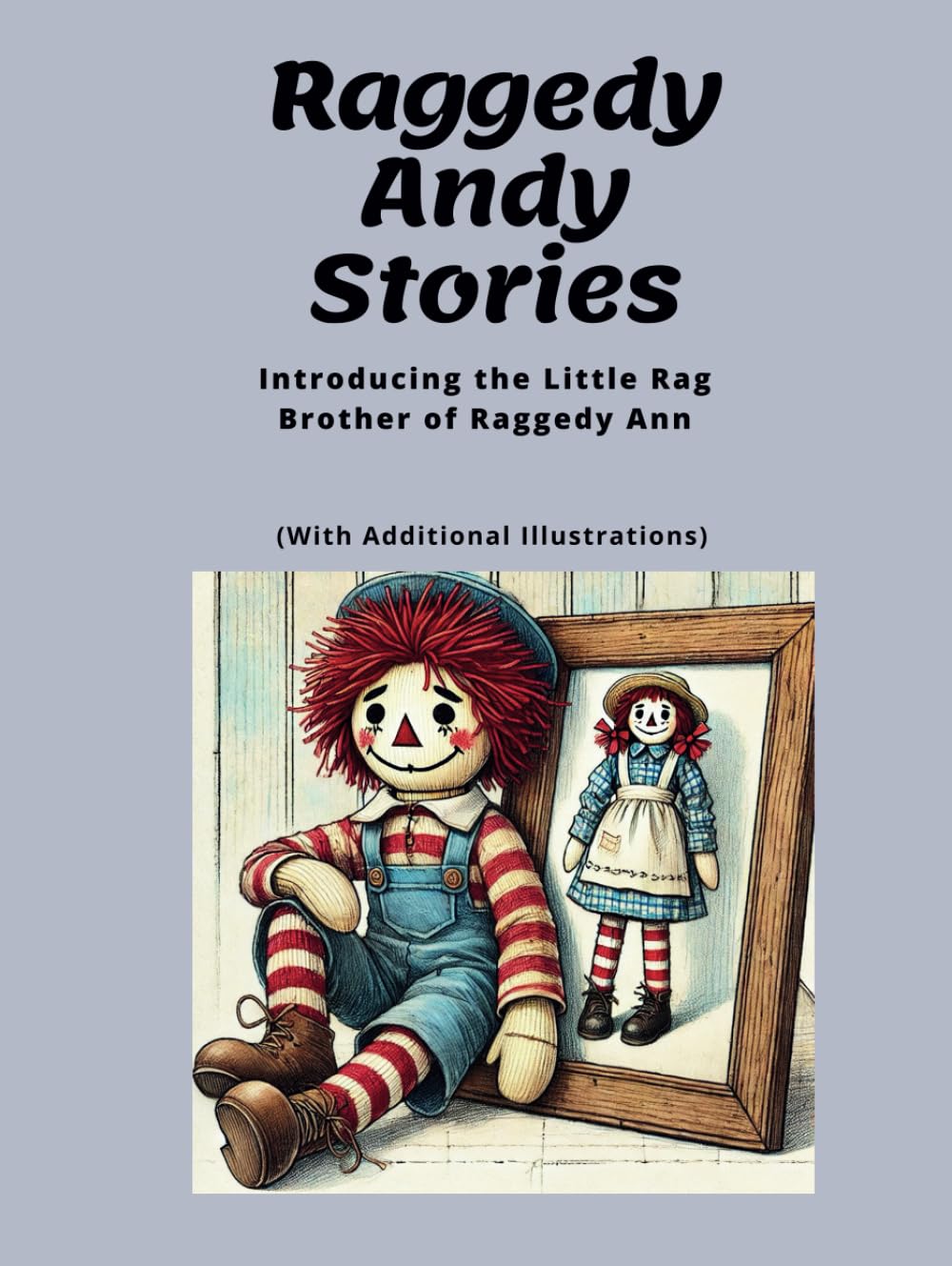 Raggedy Andy Stories: Introducing the Little Rag Brother of Raggedy Ann with Additional Illustrations