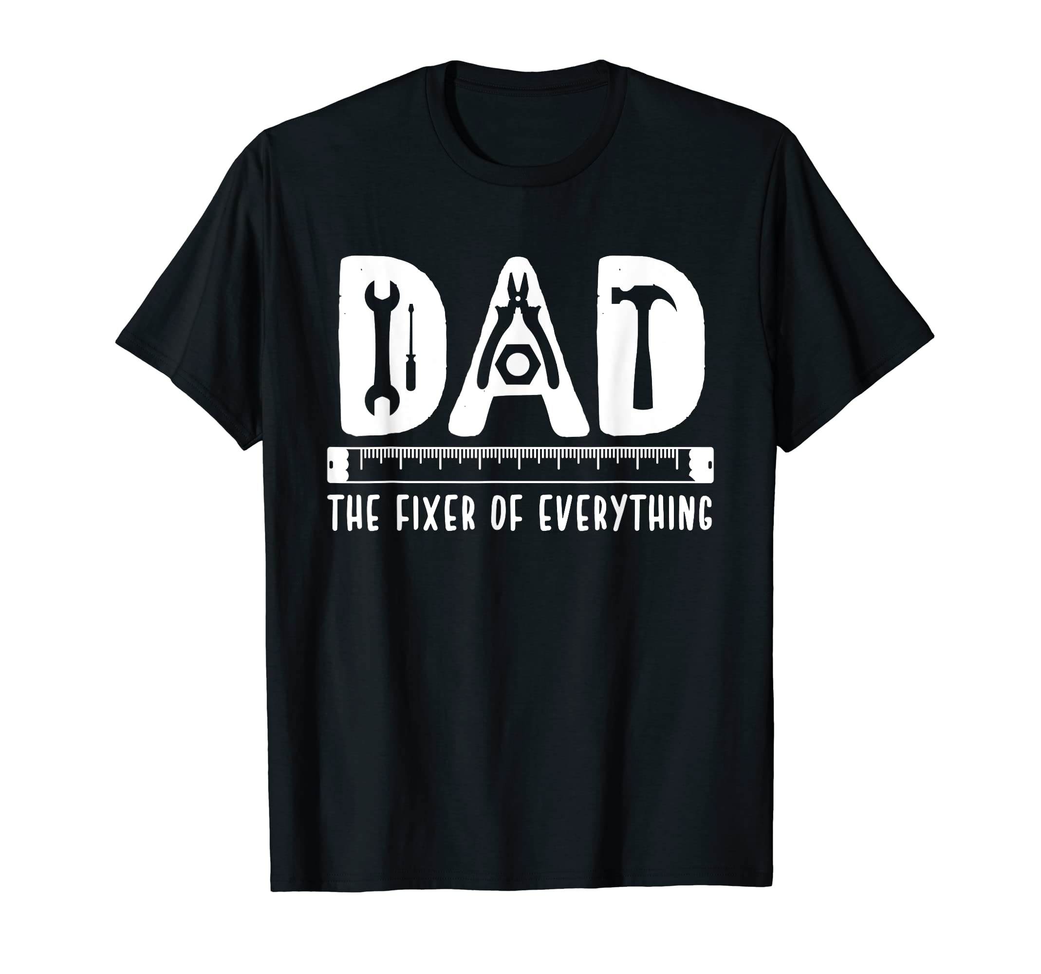 Funny Father's Day Construction TeeDad The Fixer Of Everything Funny Father's Day Tools Tee T-Shirt