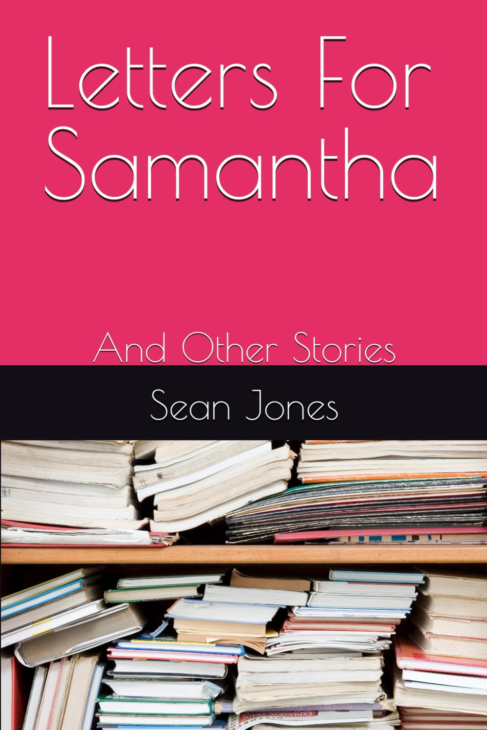 Letters For Samantha: And Other Stories