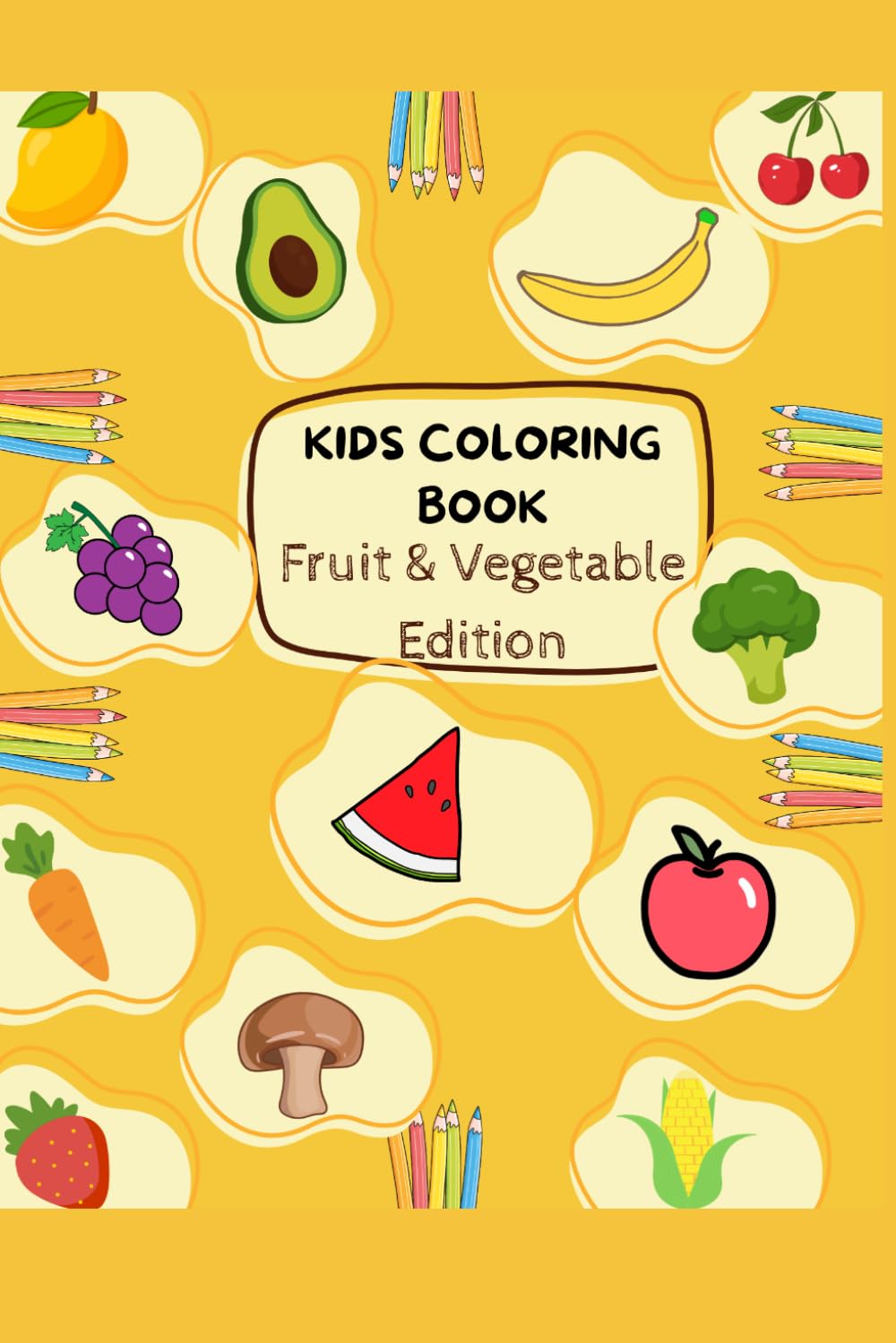 KIDS COLOURING BOOK: FRUIT AND VEGETABLE EDITION
