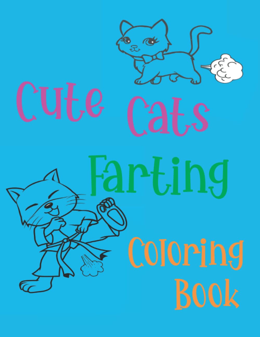 Cute Cats Farting Coloring Book: Funny Coloring book, A Fun Coloring Gift Book for Cat Lovers, Relaxation with Stress Relieving Cute cat Designs