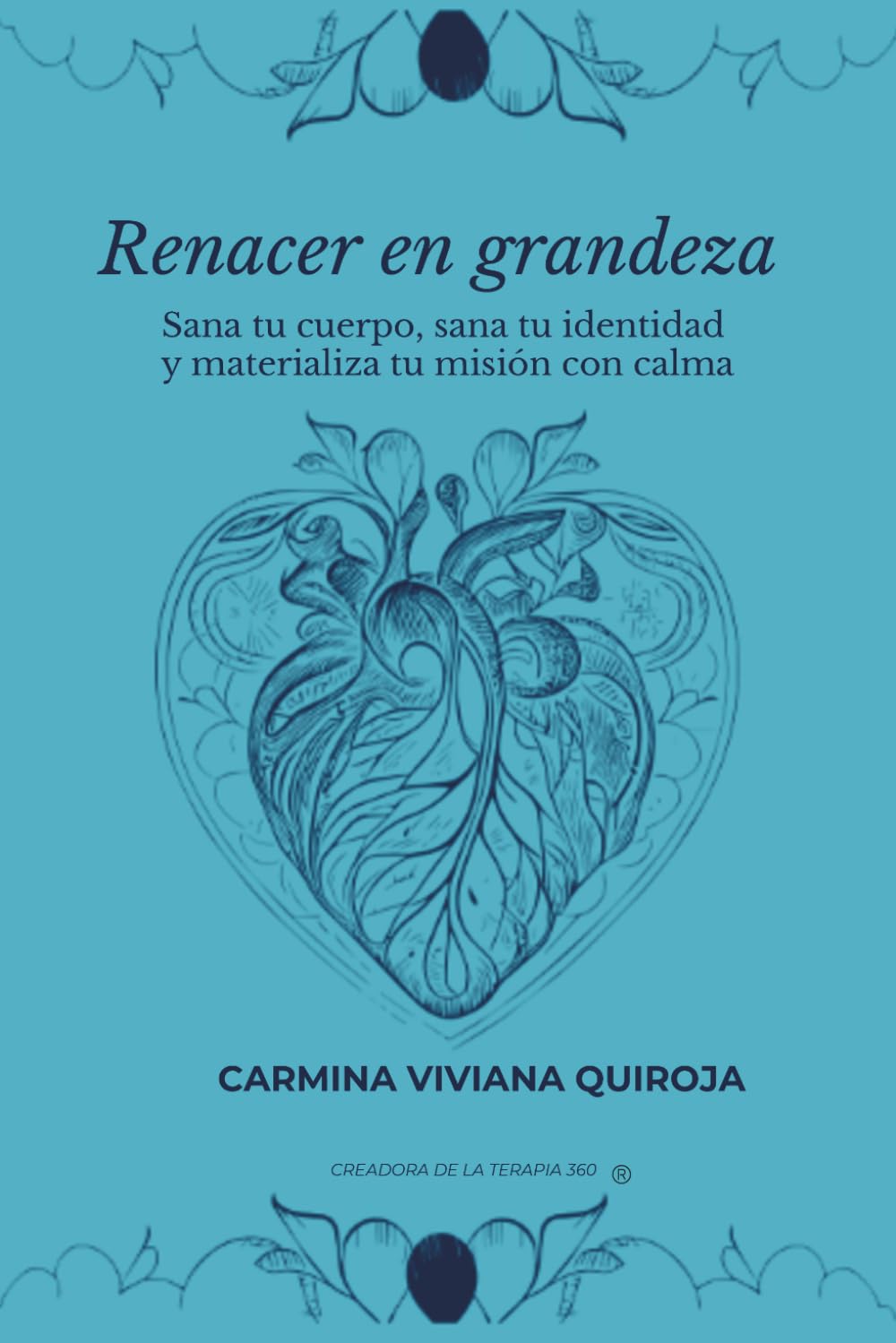 RENACER EN GRANDEZA: Sana tu cuerpo, reprograma tu identidad y materializa tu misión con alma