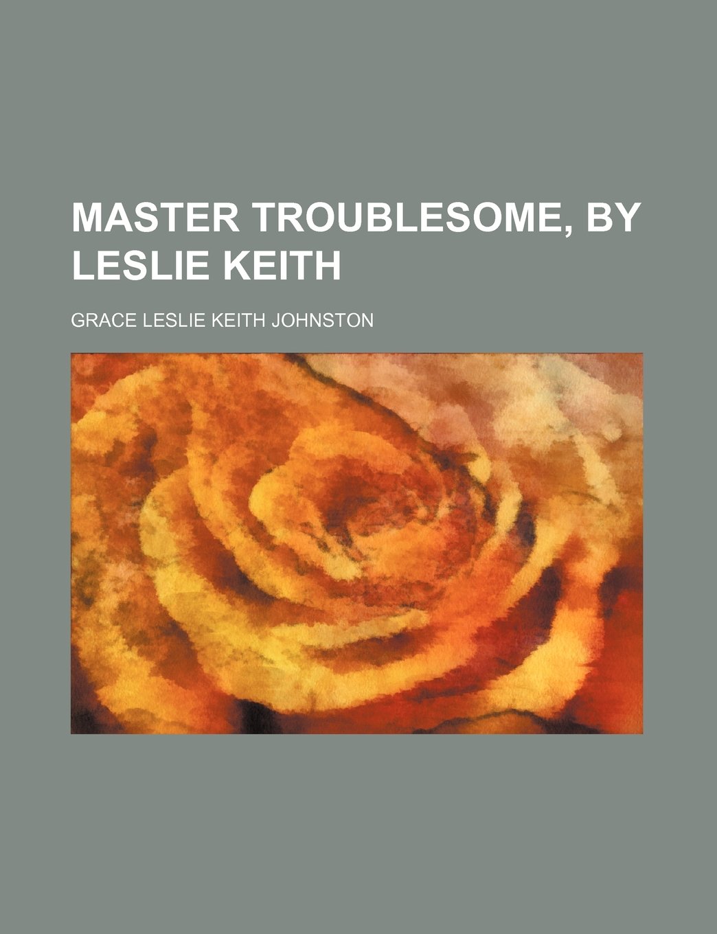 Master Troublesome, by Leslie Keith