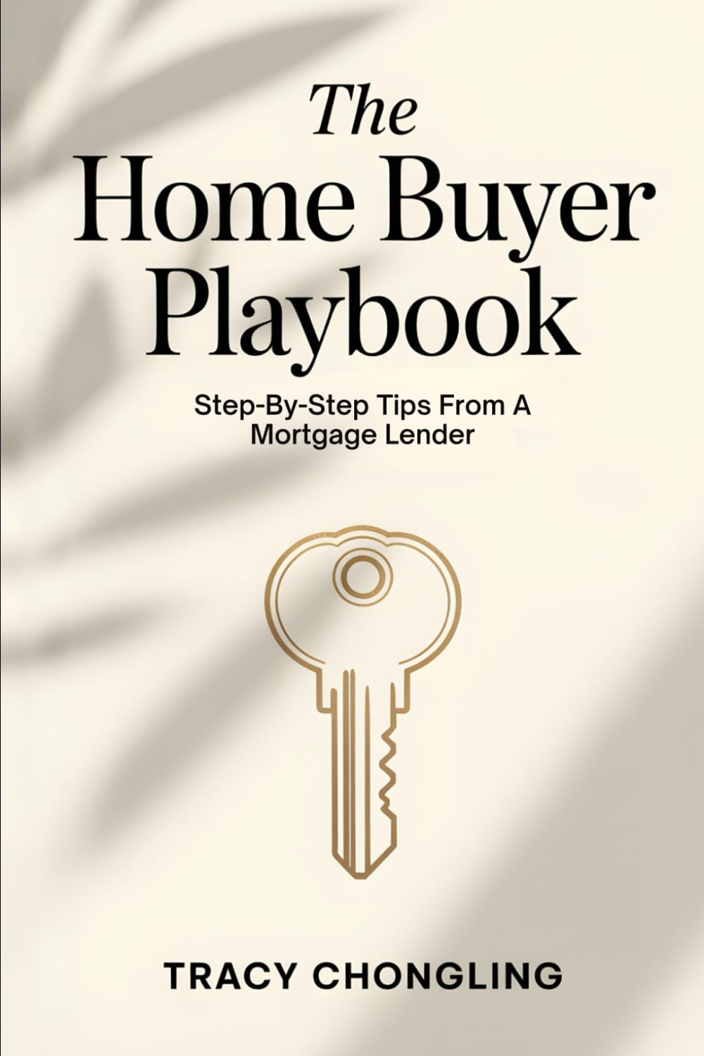 The Home Buyer Playbook: Step-By-Step Tips From a Mortgage Lender