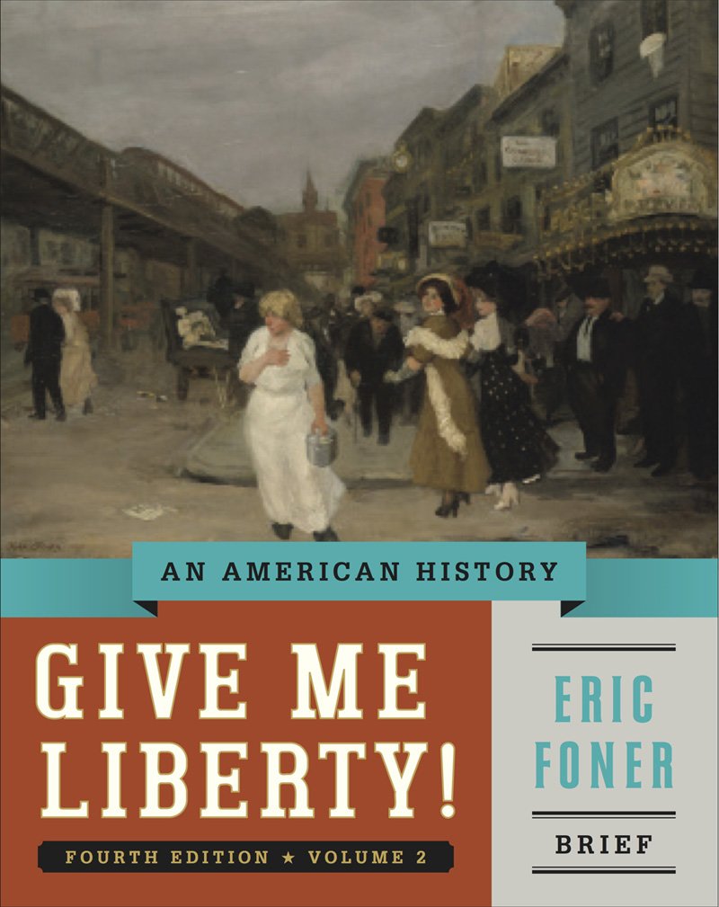 Give Me Liberty!: An American History (Brief Fourth Edition) (Vol. 2)