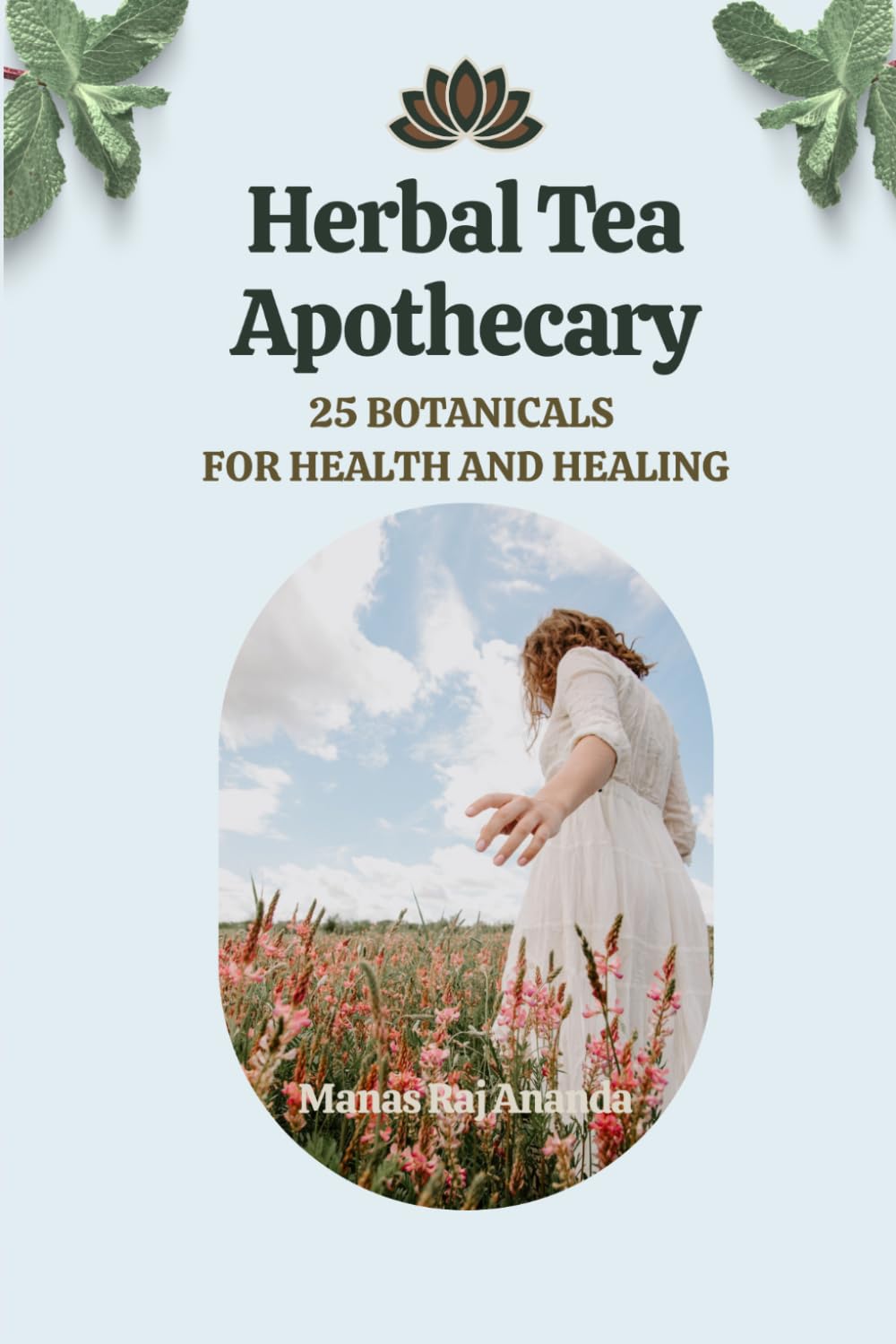 Herbal Tea Apothecary: 25 Botanicals for Health and Healing